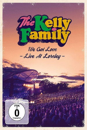 The Kelly Family - We Got Love - Live At Loreley The Kelly Family - We Got Love - Live At Loreley