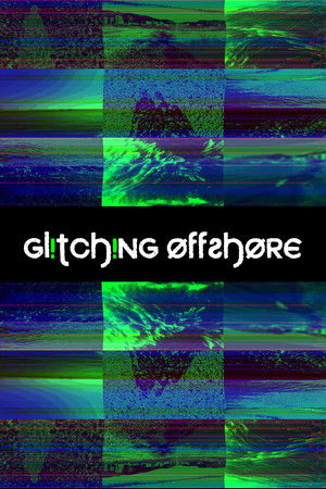 Glitching Offshore Glitching Offshore