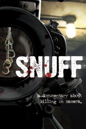 Snuff: A Documentary About Killing on Camera Snuff: A Documentary About Killing on Camera
