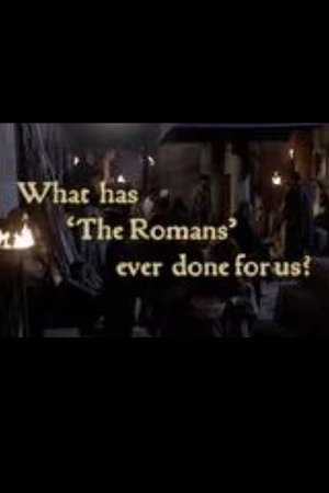 What Has 'The Romans' Ever Done For Us? What Has 'The Romans' Ever Done For Us?
