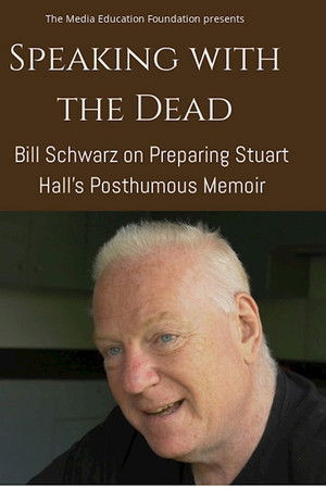 Speaking with the Dead: Bill Schwarz on Preparing Stuart Hall’s Posthumous Memoir Speaking with the Dead: Bill Schwarz on Preparing Stuart Hall’s Posthumous Memoir
