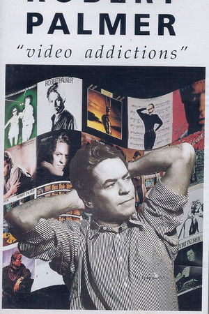 Robert Palmer: Video Addictions