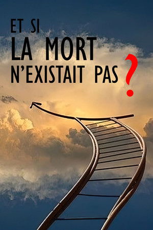 Et si la mort n’existait pas ? Et si la mort n’existait pas ?