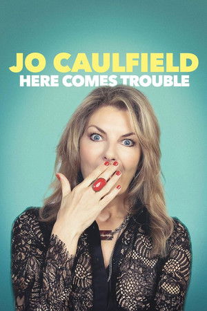 Jo Caulfield: Here Comes Trouble Jo Caulfield: Here Comes Trouble