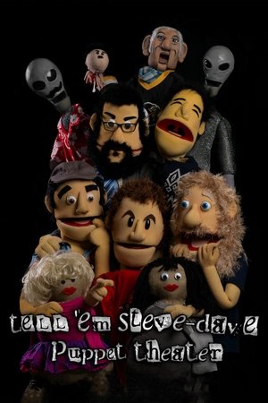 Tell 'em Steve-Dave: Puppet Theater Tell 'em Steve-Dave: Puppet Theater