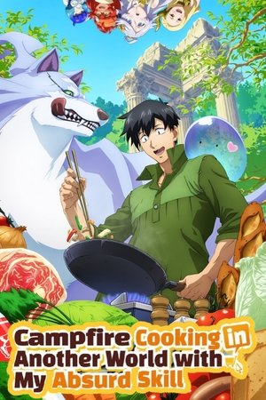 Campfire Cooking in Another World with My Absurd Skill
