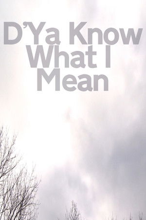 D'Ya Know What I Mean D'Ya Know What I Mean