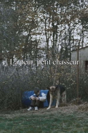 La peur, petit chasseur La peur, petit chasseur