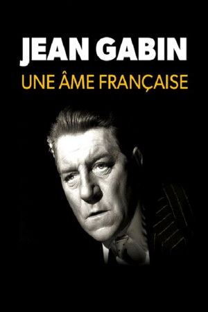 Jean Gabin, une âme française Jean Gabin, une âme française