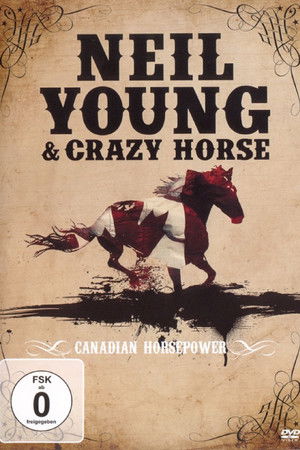 Neil Young & Crazy Horse: Canadian Horsepower Neil Young & Crazy Horse: Canadian Horsepower