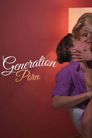 Generation Porn Generation Porn