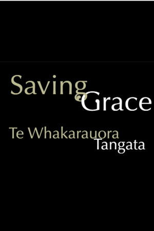 Saving Grace - Te Whakarauora Tangata