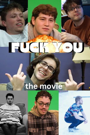 F**K YOU: the movie
