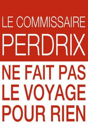 Le commissaire Perdrix ne fait pas le voyage pour rien Le commissaire Perdrix ne fait pas le voyage pour rien