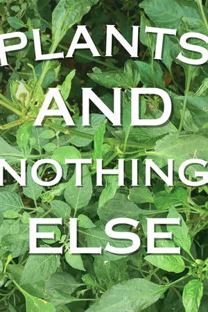 Plants And Nothing Else