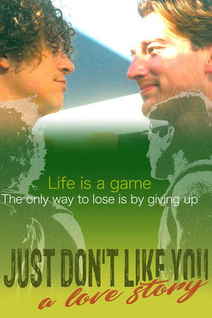 I Just Don't Like You... A Love Story I Just Don't Like You... A Love Story