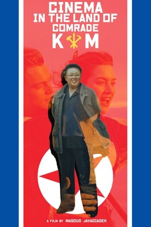 Cinema in the Land of Comrade Kim Cinema in the Land of Comrade Kim