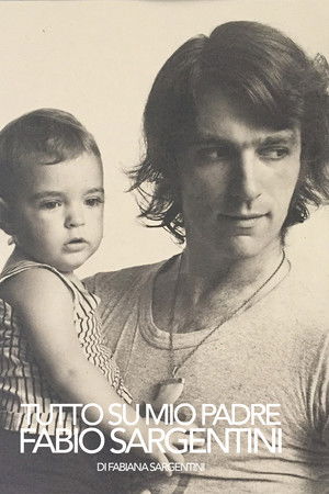 Tutto su mio padre Fabio Sargentini