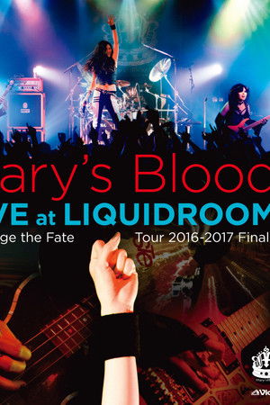 Mary's Blood LIVE at LIQUIDROOM ~Change the Fate Tour 2016-2017 Final~ Mary's Blood LIVE at LIQUIDROOM ~Change the Fate Tour 2016-2017 Final~