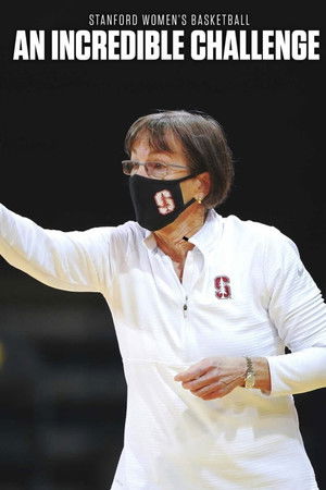 Stanford Women's Basketball: An Incredible Challenge Stanford Women's Basketball: An Incredible Challenge