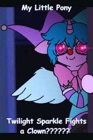 My Little Pony: Twilight Sparkle Fights a Clown?????? My Little Pony: Twilight Sparkle Fights a Clown??????
