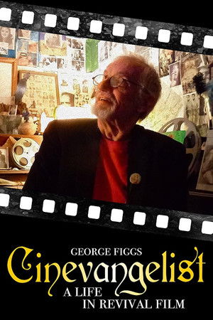 Cinevangelist: A Life in Revival Film Cinevangelist: A Life in Revival Film