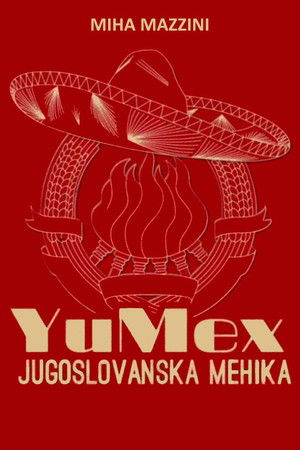 YuMex - Yugoslav Mexico YuMex - Yugoslav Mexico
