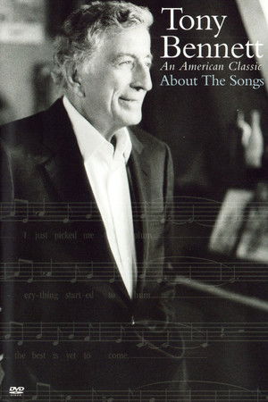 Tony Bennett: An American Classic About the Songs Tony Bennett: An American Classic About the Songs