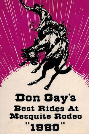Don Gay's Best Rides at Mesquite Rodeo 1990 Don Gay's Best Rides at Mesquite Rodeo 1990
