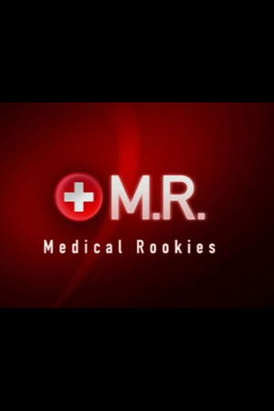 M.R. - Medical Rookies M.R. - Medical Rookies