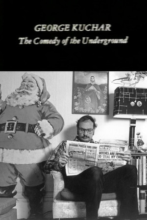 George Kuchar: The Comedy of the Underground George Kuchar: The Comedy of the Underground