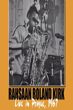 Rahsaan Roland Kirk: Live in Prague '67 Rahsaan Roland Kirk: Live in Prague '67