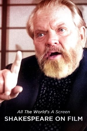 All the World's a Screen: Shakespeare on Film All the World's a Screen: Shakespeare on Film