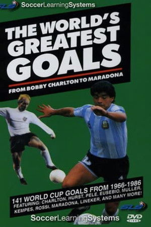 The Worlds Greatest Goals The Worlds Greatest Goals