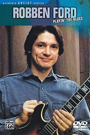 Robben Ford: Playin' the Blues Robben Ford: Playin' the Blues