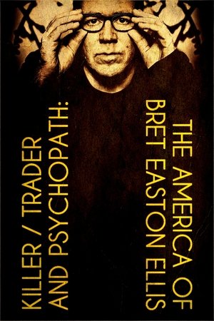 Killer, Trader and Psychopath: The America of Bret Easton Ellis Killer, Trader and Psychopath: The America of Bret Easton Ellis