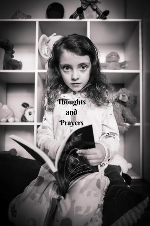 Thoughts and Prayers Thoughts and Prayers