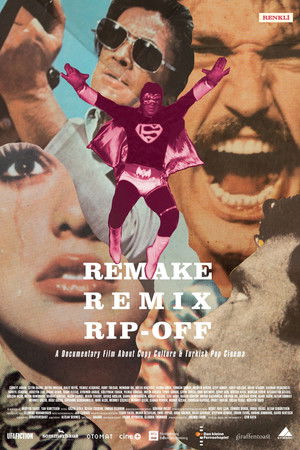Remake, Remix, Rip-Off: About Copy Culture & Turkish Pop Cinema Remake, Remix, Rip-Off: About Copy Culture & Turkish Pop Cinema