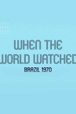 When the World Watched: Brazil 1970