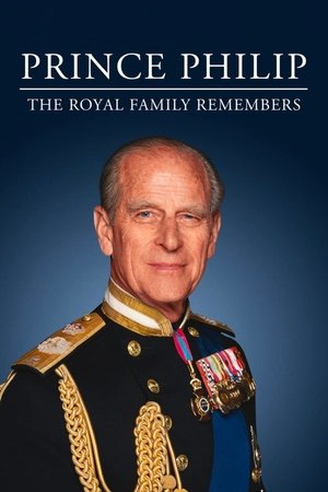 Prince Philip: The Royal Family Remembers Prince Philip: The Royal Family Remembers