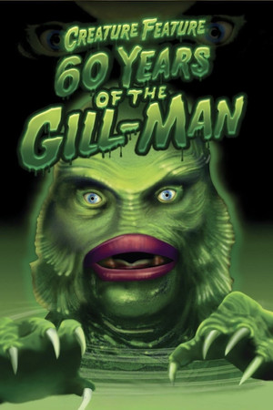 Creature Feature: 60 Years of the Gill-Man Creature Feature: 60 Years of the Gill-Man
