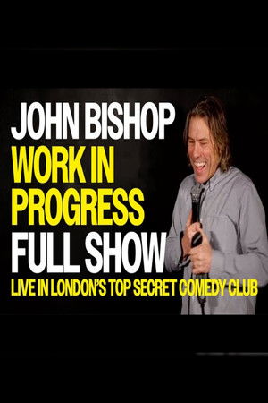 John Bishop: Work in Progress - Live In Top Secret Comedy Club John Bishop: Work in Progress - Live In Top Secret Comedy Club