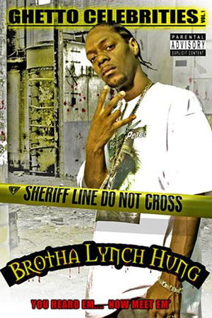 Brotha Lynch Hung: Ghetto Celebrities Vol. 1 Brotha Lynch Hung: Ghetto Celebrities Vol. 1