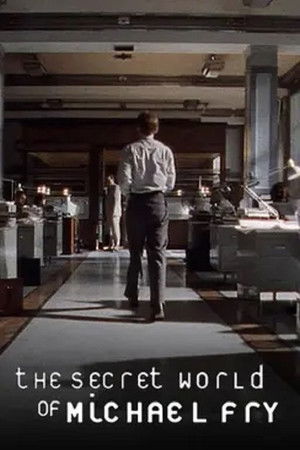 The Secret World of Michael Fry The Secret World of Michael Fry