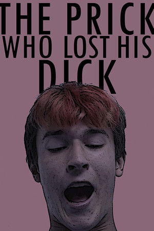 The Prick Who Lost His Dick