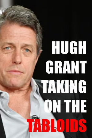 Hugh Grant: Taking on the Tabloids Hugh Grant: Taking on the Tabloids
