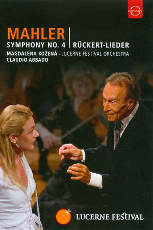 Mahler Symphony No.4 - Lucerne Festival Orchestra - Claudio Abbado Mahler Symphony No.4 - Lucerne Festival Orchestra - Claudio Abbado