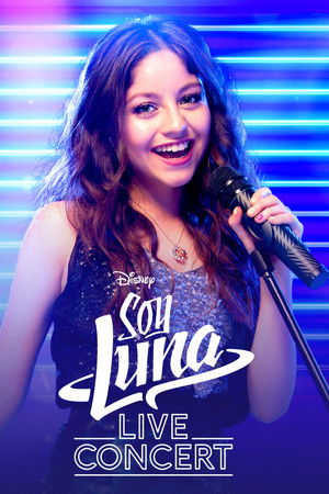 Soy Luna: Live Concert Soy Luna: Live Concert