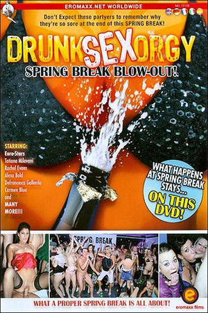 Drunk Sex Orgy: Spring Break Blow-Out Drunk Sex Orgy: Spring Break Blow-Out