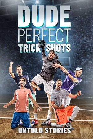 Dude Perfect Trick Shots: Untold Stories Dude Perfect Trick Shots: Untold Stories